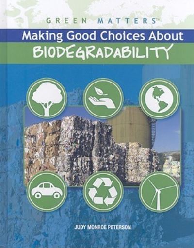 Cover for Judy Monroe Peterson · Making good choices about biodegradability (Book) [1st edition] (2009)