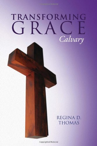 Cover for Regina D Thomas · Transforming Grace: Calvary (Paperback Book) (2010)
