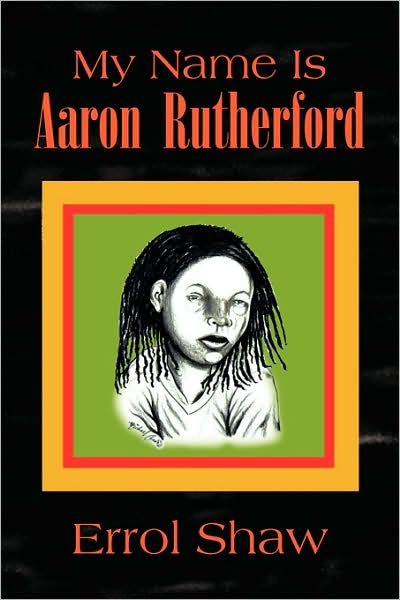 Cover for Errol Shaw · My Name is Aaron Rutherford (Paperback Book) (2009)