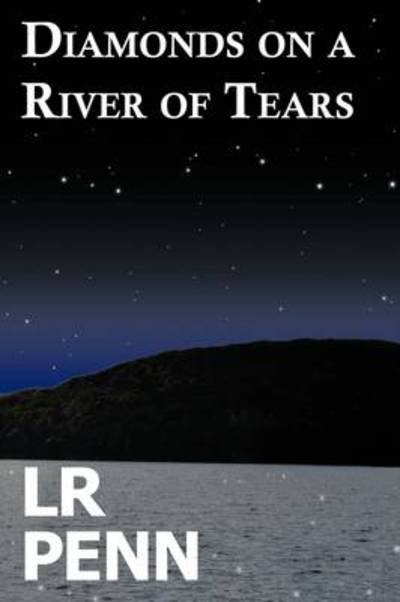 Cover for L R Penn · Diamonds on a River of Tears (Hardcover bog) (2009)