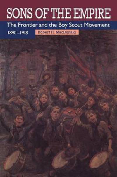 Cover for Robert MacDonald · Sons of the Empire: The Frontier and the Boy Scout Movement, 1890-1918 - Heritage (Pocketbok) (2011)