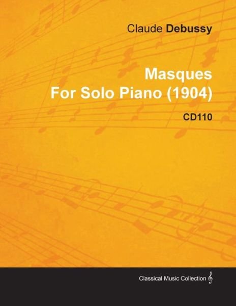 Cover for Claude Debussy · Masques by Claude Debussy for Solo Piano (1904) Cd110 (Taschenbuch) (2010)