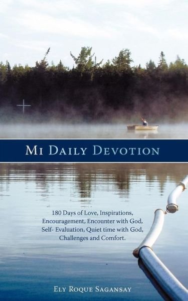 Cover for Ely Roque Sagansay · Mi Daily Devotion: 180 Days of Love, Inspirations, Encouragement, Encounter with God, Self- Evaluation, Quiet Time with God, Challenges and Comfort (Paperback Bog) (2011)