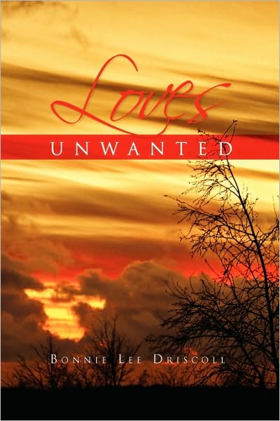 Cover for Bonnie Lee Driscoll · Loves Unwanted (Paperback Book) (2010)