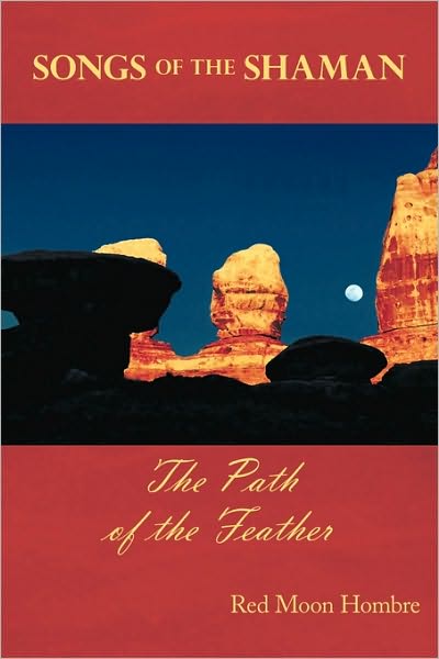 Cover for Red Moon Hombre · Songs of the Shaman: the Path of the Feather (Paperback Book) (2010)