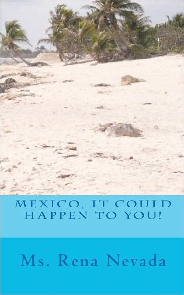 Cover for Ms Rena Nevada · Mexico, It Could Happen to You! (Paperback Bog) (2010)