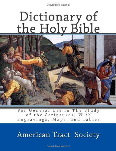 Cover for American Tract Society · Dictionary of the Holy Bible: for General Use in the Study of the Scriptures; with Engravings, Maps, and Tables (Paperback Book) (2000)