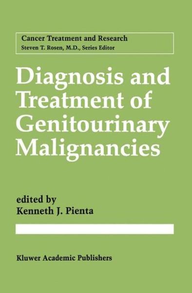 Cover for Kenneth J Pienta · Diagnosis and Treatment of Genitourinary Malignancies - Cancer Treatment and Research (Paperback Book) [Softcover reprint of the original 1st ed. 1996 edition] (2013)