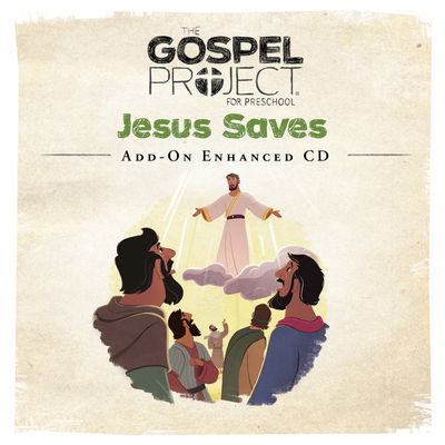 Cover for Lifeway Kids · The Gospel Project for Preschool: Preschool Leader Kit Add-On Enhanced CD - Volume 9: Jesus Saves (CD) (2017)