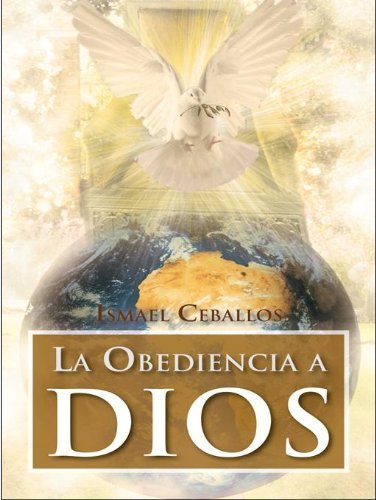 Cover for Ismael Ceballos · La Obediencia a Dios: Traspasa Toda Cultura Y Toda Tradicion De La Mente Humana (Hardcover Book) [Spanish edition] (2012)
