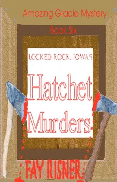 Cover for Fay Risner · Locked Rock, Iowa's Hatchet Murders (Volume 6) (Paperback Book) (2011)