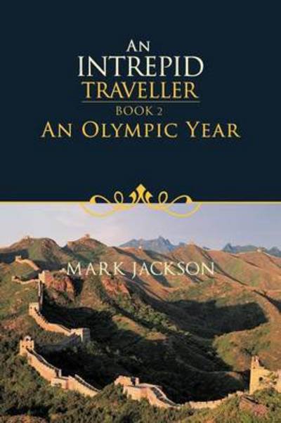 Cover for Mark Jackson · An Intrepid Traveller: an Olympic Year (Paperback Book) (2012)