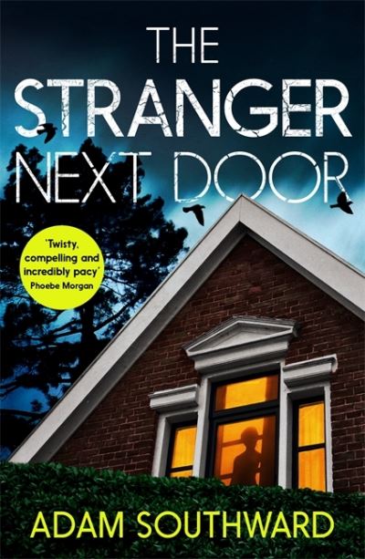 Cover for Adam Southward · The Stranger Next Door: The completely unputdownable thriller with a jaw-dropping twist (Paperback Book) (2021)