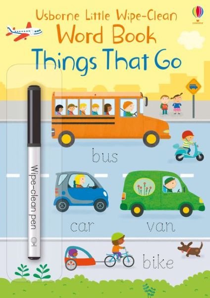 Little Wipe-Clean Word Book Things That Go - Little Wipe-Clean Word Books - Felicity Brooks - Books - Usborne Publishing Ltd - 9781474968133 - July 11, 2019