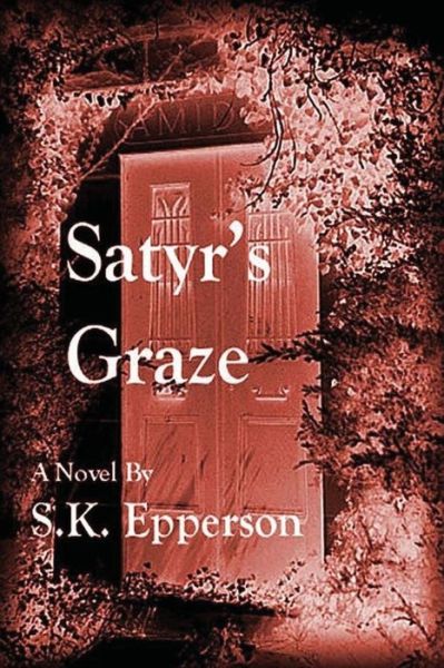 Cover for S K Epperson · Satyr's Graze (Pocketbok) (2012)