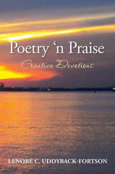 Cover for Lenore C Uddyback-fortson · Poetry N' Praise...creative Devotions (Paperback Book) (2014)