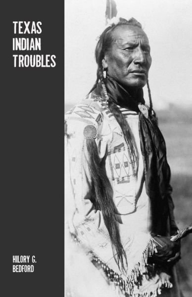 Cover for Hilory G Bedford · Texas Indian Troubles: the Most Thrilling Events in the History of Texas (Paperback Book) (2013)