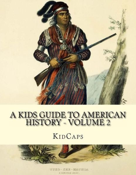 Cover for Kidcaps · A Kids Guide to American History - Volume 2: Trail of Tears to the California Gold Rush (Pocketbok) (2013)