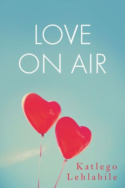 Cover for Katlego Lehlabile · Love on Air (Paperback Book) (2014)