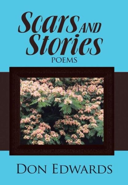 Scars and Stories - Don Edwards - Bøker - Lulu.com - 9781483469133 - 12. mai 2017
