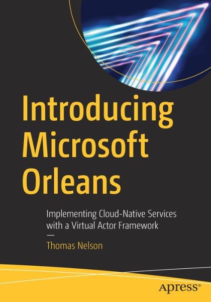 Cover for Thomas Nelson · Introducing Microsoft Orleans: Implementing Cloud-Native Services with a Virtual Actor Framework (Paperback Book) [1st edition] (2022)