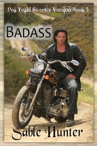 Cover for Sable Hunter · Badass - Sweeter Version (Hell Yeah! Sweeter Version Book 4) (Paperback Book) (2013)