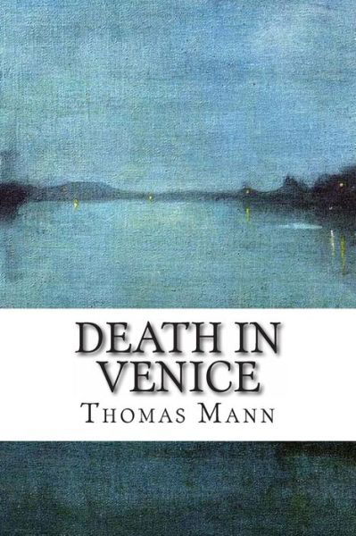 Death in Venice - Thomas Mann - Kirjat - END OF LINE CLEARANCE BOOK - 9781492212133 - keskiviikko 21. elokuuta 2013