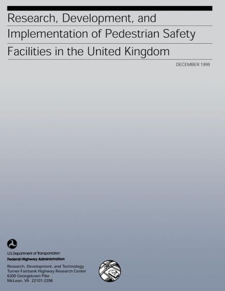 Cover for Federal Highway Administration · Research, Development, and Implementation of Pedestrian Safety Facilities in the United Kingdom (Pocketbok) (2013)