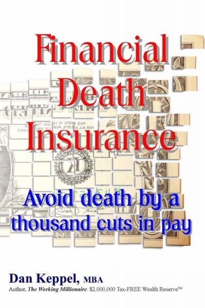 Cover for Dan Keppel Mba · Financial Death Insurance: Avoid Death by a Thousand Cuts in Pay (Paperback Book) (2013)