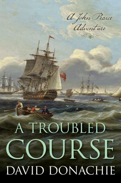 A Troubled Course: A John Pearce Adventure - John Pearce - David Donachie - Książki - Globe Pequot Press - 9781493075133 - 7 lipca 2025