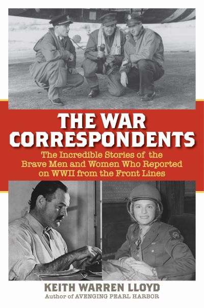 Cover for Keith Warren Lloyd · The War Correspondents (Hardcover Book) (2025)