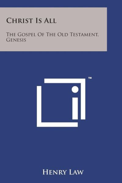 Cover for Henry Law · Christ is All: the Gospel of the Old Testament, Genesis (Paperback Book) (2014)