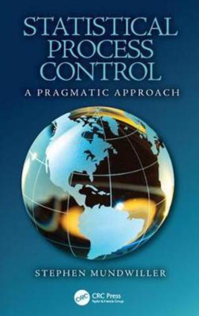 Cover for Mundwiller, Stephen (Managing Director, SME Quality Resources LLC, St. Louis, MO USA) · Statistical Process Control: A Pragmatic Approach - Continuous Improvement Series (Hardcover Book) (2017)