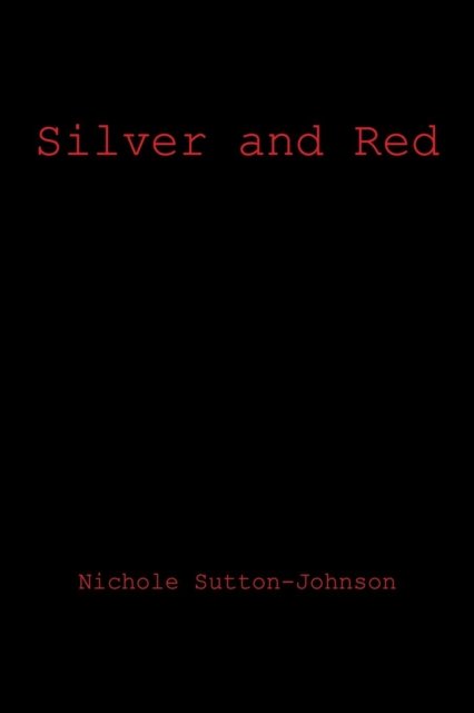 Nichole Sutton-johnson · Silver and Red (Paperback Book) (2014)