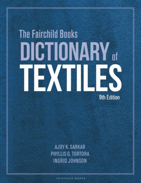 Cover for Sarkar, Dr. Ajoy K. (Fashion Insititue of Technology, USA) · The Fairchild Books Dictionary of Textiles: Bundle Book + Studio Access Card (Book) (2023)