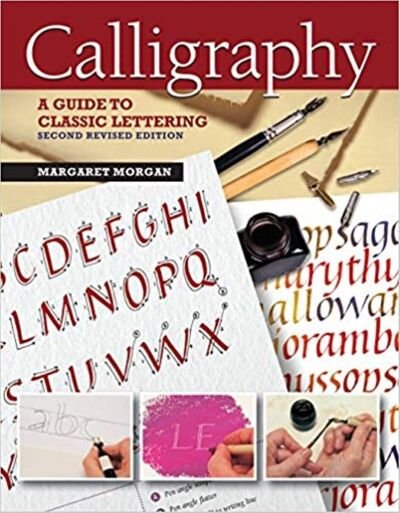 Calligraphy, 2nd Revised Edition: A Guide to Handlettering - Margaret Morgan - Książki - IMM Lifestyle Books - 9781504801133 - 9 czerwca 2020