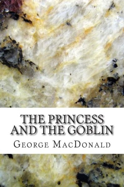 Cover for George Macdonald · The Princess and the Goblin: (George Macdonald Classics Collection) (Taschenbuch) (2014)