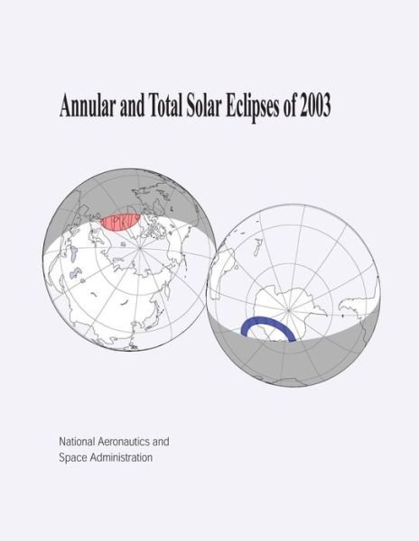 Cover for National Aeronautics and Administration · Annular and Total Solar Eclipses of 2003 (Paperback Bog) (2014)