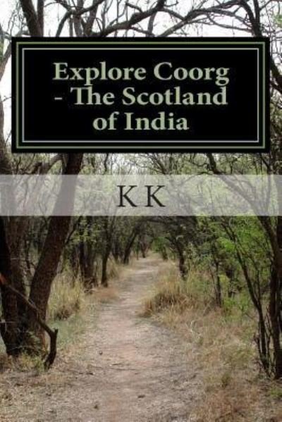 Cover for K K · Explore Coorg - The Scotland of India (Paperback Book) (2014)