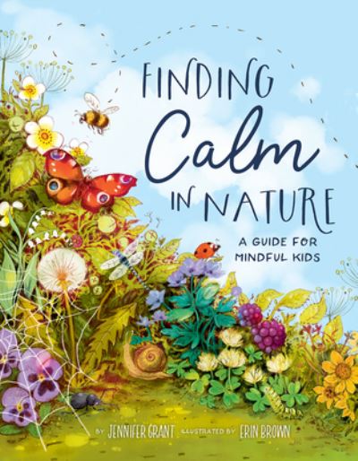 Cover for Jennifer Grant · Finding Calm in Nature: A Guide for Mindful Kids (Hardcover Book) (2023)