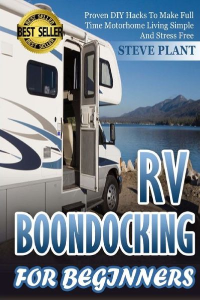 Cover for Steve Plant · Rv Boondocking for Beginners: Proven Diy Hacks to Make Full Time Motorhome Living Simple and Stress Free (Paperback Book) (2015)