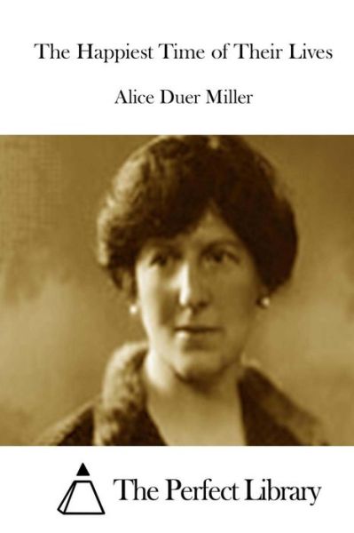 Cover for Alice Duer Miller · The Happiest Time of Their Lives (Paperback Book) (2015)