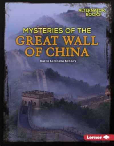 Cover for Karen Latchana Kenney · Mysteries of the Great Wall of China (Book) (2017)