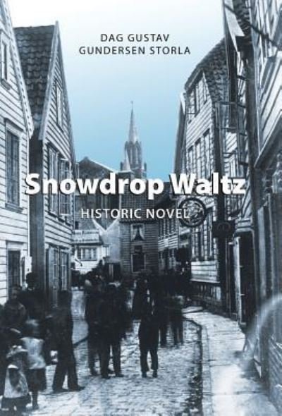 Cover for Dag Gustav Gundersen Storla · Snowdrop Waltz (Hardcover Book) (2016)