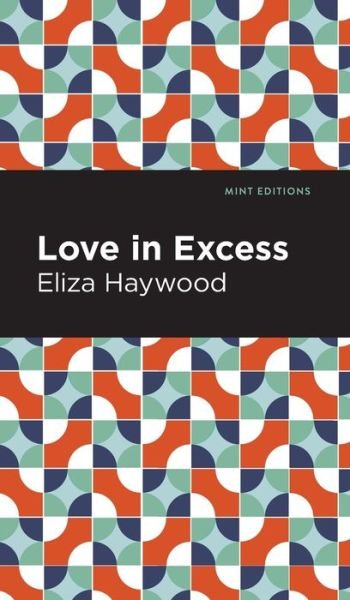 Cover for Eliza Haywood · Love in Excess - Mint Editions (Hardcover Book) (2022)
