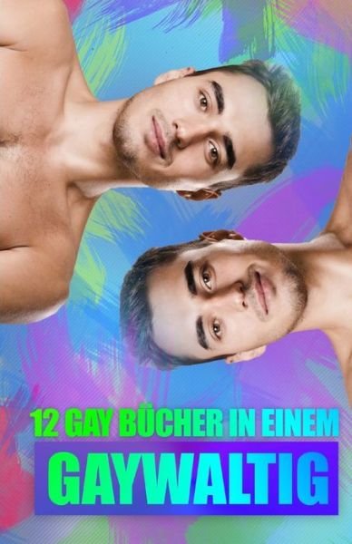 Gaywaltig - 12 Gay Bucher in Einem! - U a - Livros - Createspace Independent Publishing Platf - 9781515030133 - 11 de julho de 2015