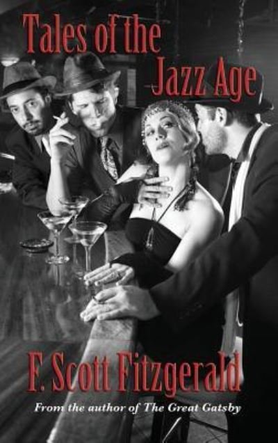 Tales of the Jazz Age - F Scott Fitzgerald - Bøger - Wilder Publications - 9781515423133 - 3. april 2018