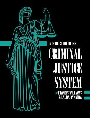 Introduction to the Criminal Justice System: A Practical Perspective - Francis Williams - Books - Cognella, Inc - 9781516570133 - July 9, 2019