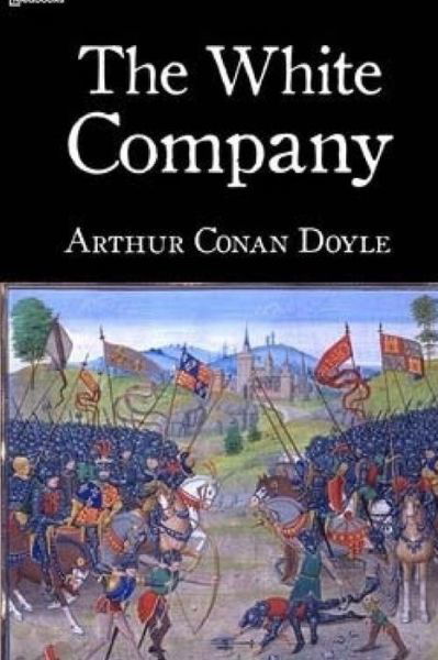 The White Company - Arthur Conan Doyle - Kirjat - Createspace - 9781517391133 - perjantai 18. syyskuuta 2015