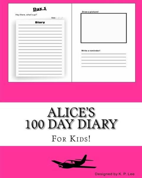 K P Lee · Alice's 100 Day Diary (Paperback Book) (2015)